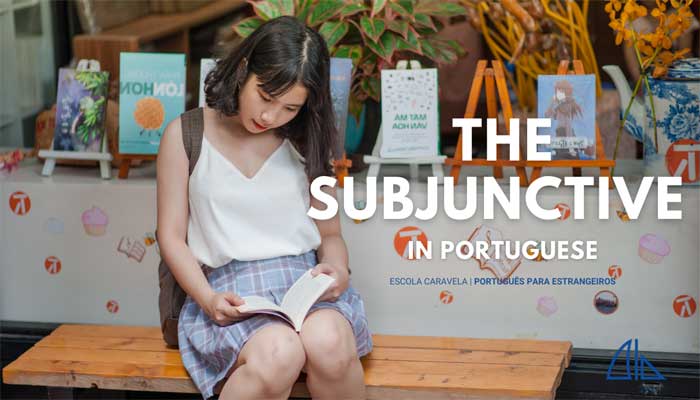 The Subjunctive Mode (modo Conjuntivo) in Portuguese – part 3